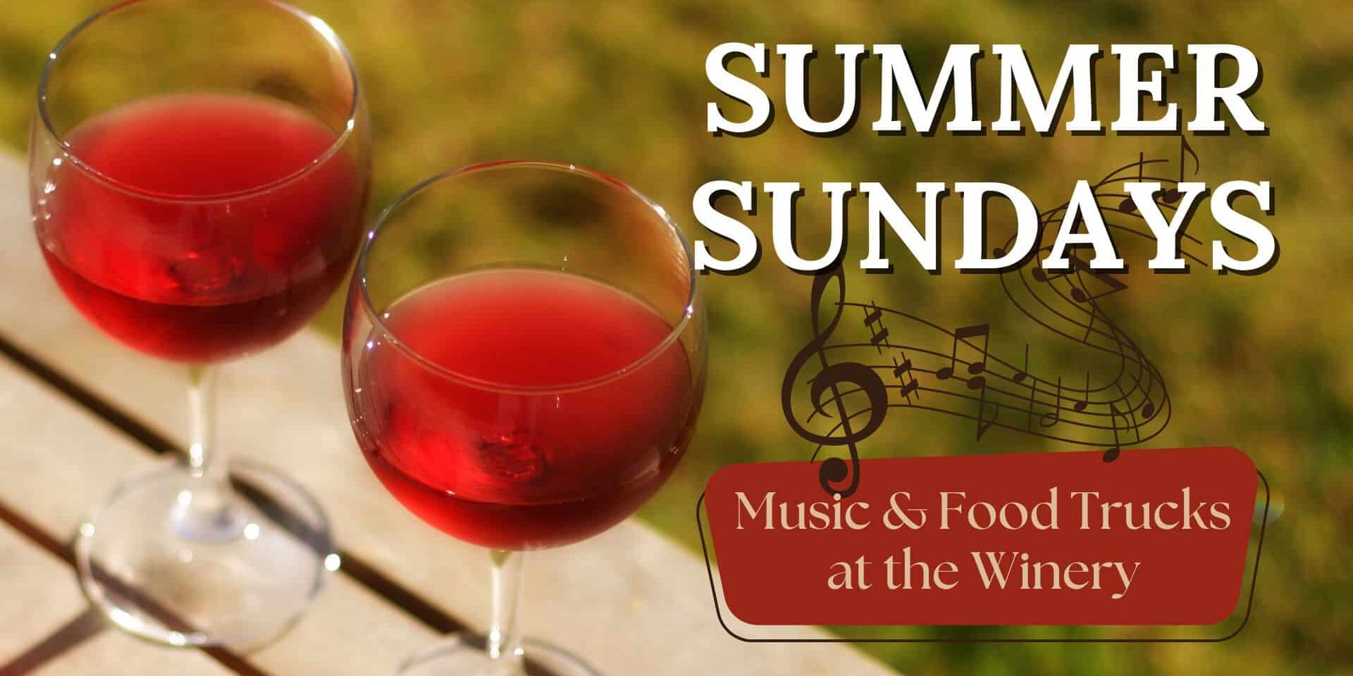 Photograph of red wine in wine glasses on a picnic table with the text Summer Sundays, Music and Food at the Winery.