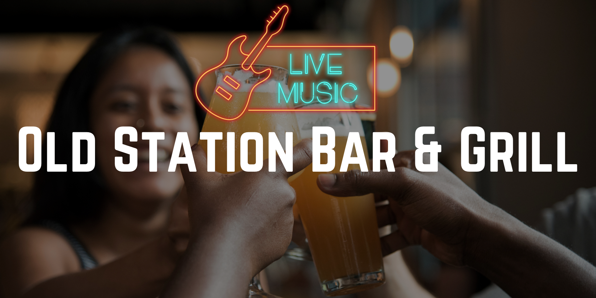 Group of people clinking beer glasses in a toast at a bar, with a neon guitar icon and text reading ‘LIVE MUSIC’ and large white text saying ‘OLD STATION BAR & GRILL’ in the foreground.