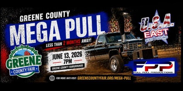 2026 Greene County Mega Pull Promotional banner for the Greene County Mega Pull at the Greene County Fairgrounds on June 13, 2026, at 7 PM. The graphic features a black pulling truck kicking up dirt, with logos for the Greene County Fair, U.S.A. East Sled Pulling, and Full Pull Productions. Text reads “Less than 2 months away” and includes the website greenecountyfair.org/mega-pull for more information.