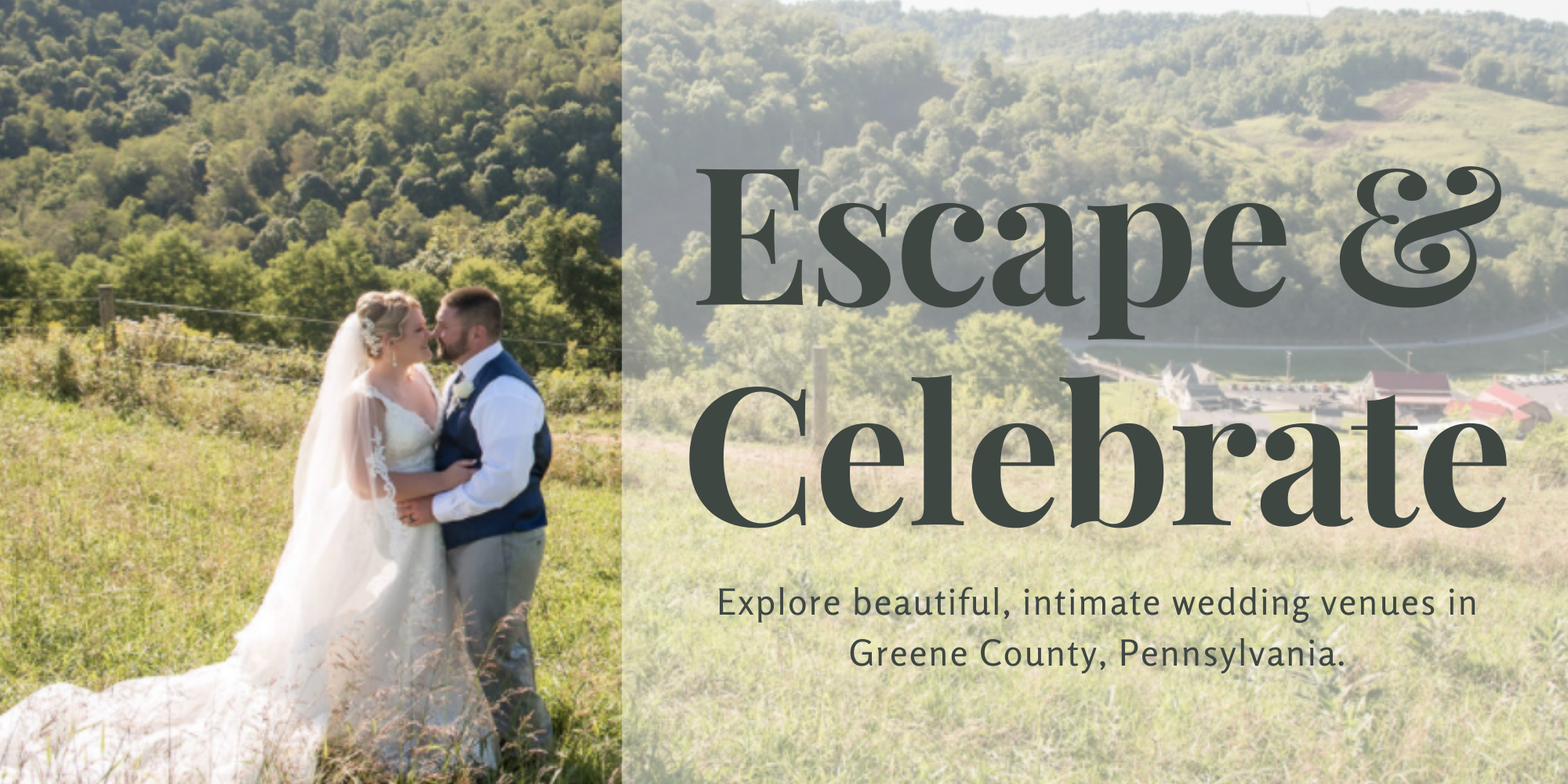 Escape and Celebrate Bride and groom embracing in a scenic hillside meadow overlooking wooded countryside in Greene County, Pennsylvania, with text reading ‘Escape & Celebrate — Explore beautiful, intimate wedding venues in Greene County, Pennsylvania.’