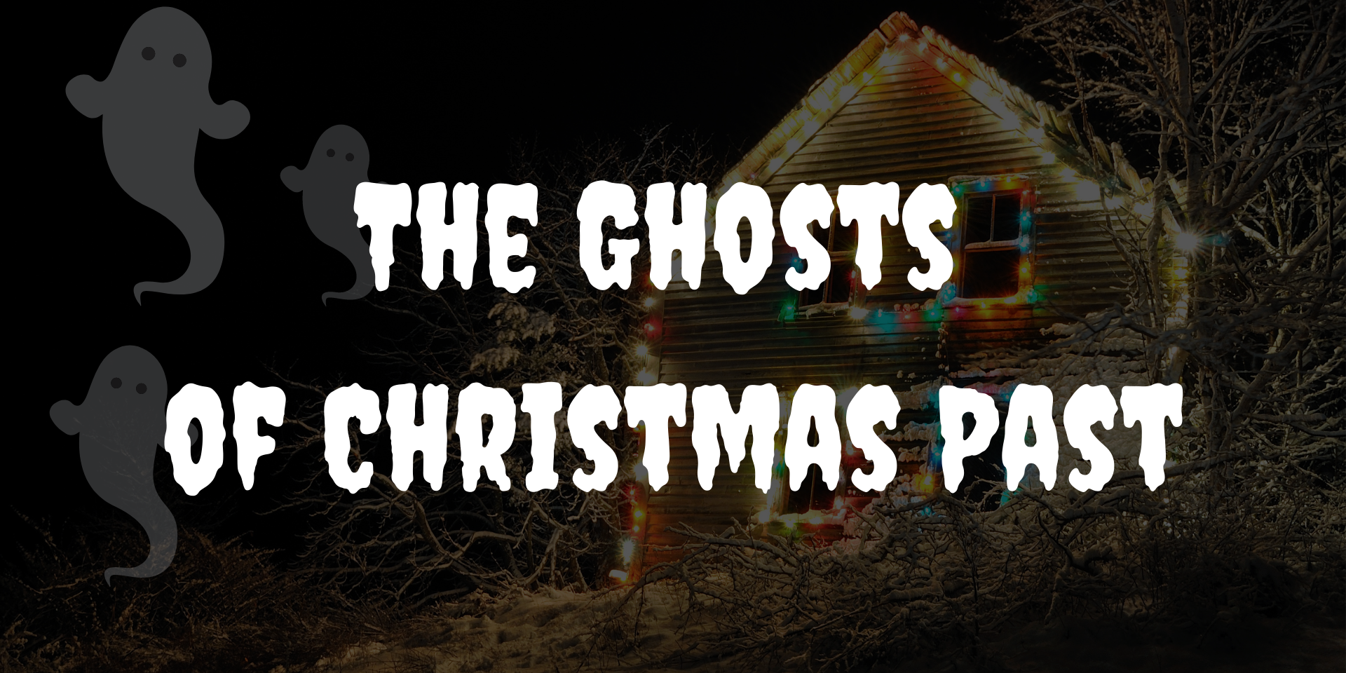 The Ghosts of Christmas Past