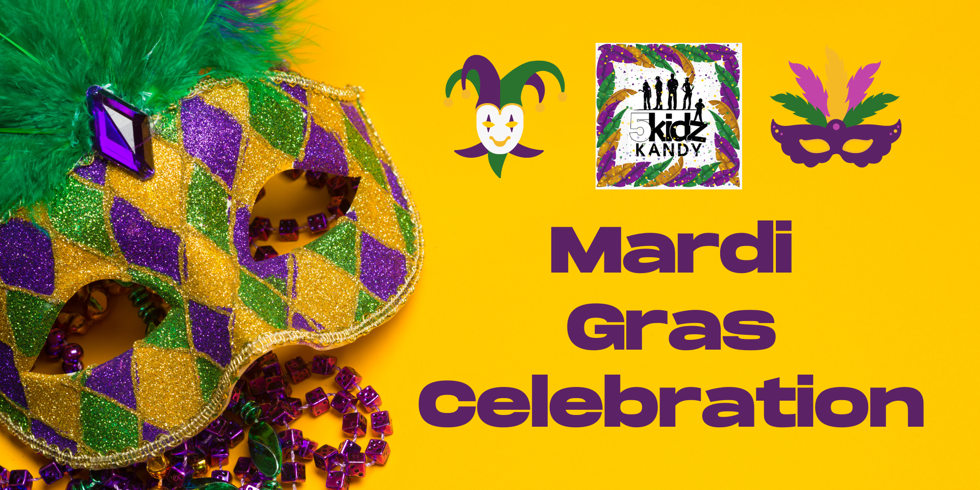 Colorful Mardi Gras event banner featuring a glittery purple, green, and gold mask with feathers and beads on a yellow background. Text reads ‘Mardi Gras Celebration,’ with festive mask graphics and a 5kidz Kandy logo.
