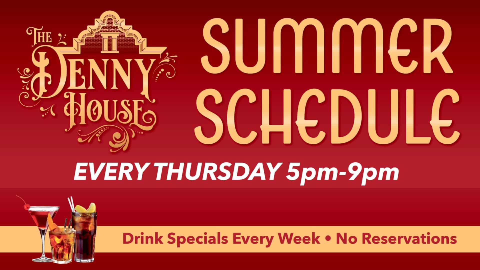 The Denny House Summer Schedule