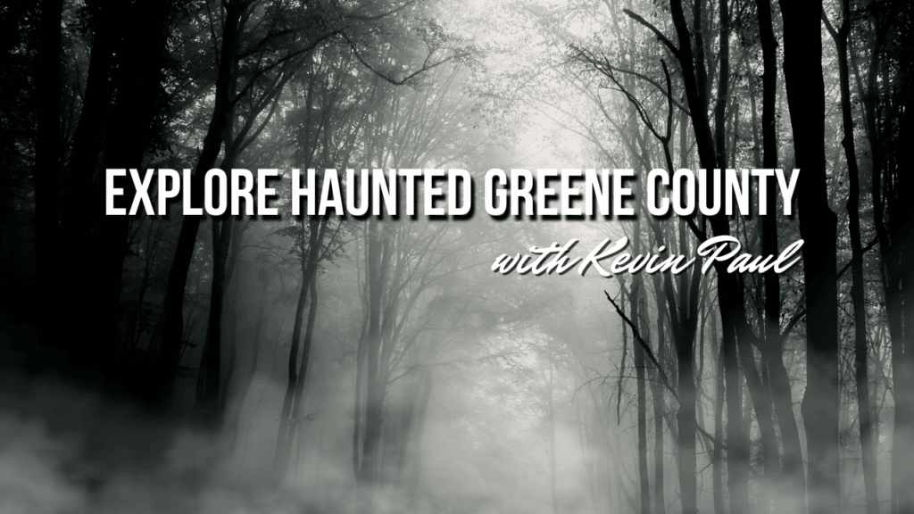 Explore Haunted Greene County