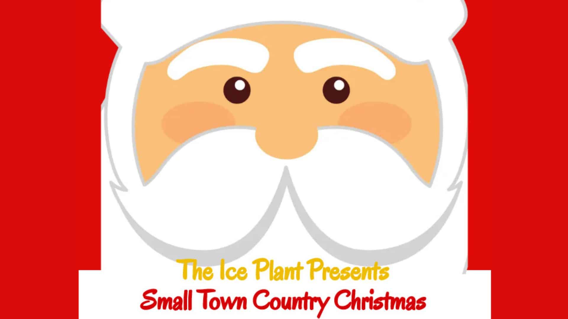 The Ice Plant Presents Small Town Country Christmas
