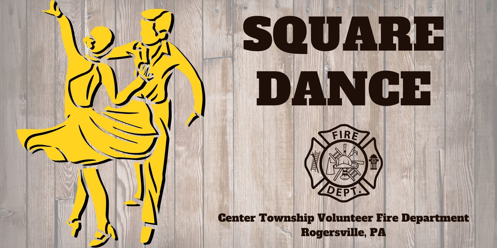 Poster for a “Square Dance” event featuring a stylized illustration of a dancing couple in yellow on a wood plank background. Text reads: “Square Dance” and “Center Township Volunteer Fire Department, Rogersville, PA,” alongside a fire department emblem.