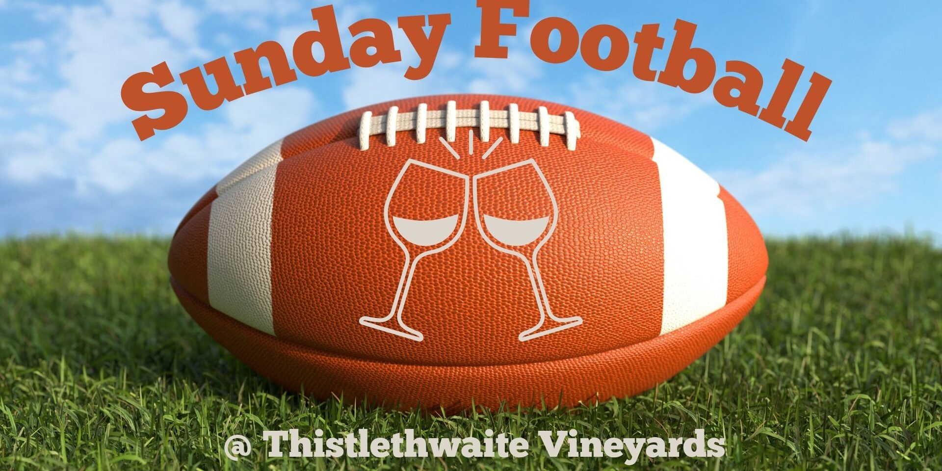 Promotional graphic for Sunday Football at Thistlethwaite Vineyards featuring a football on grass with a wine glasses icon, set against a blue sky background.