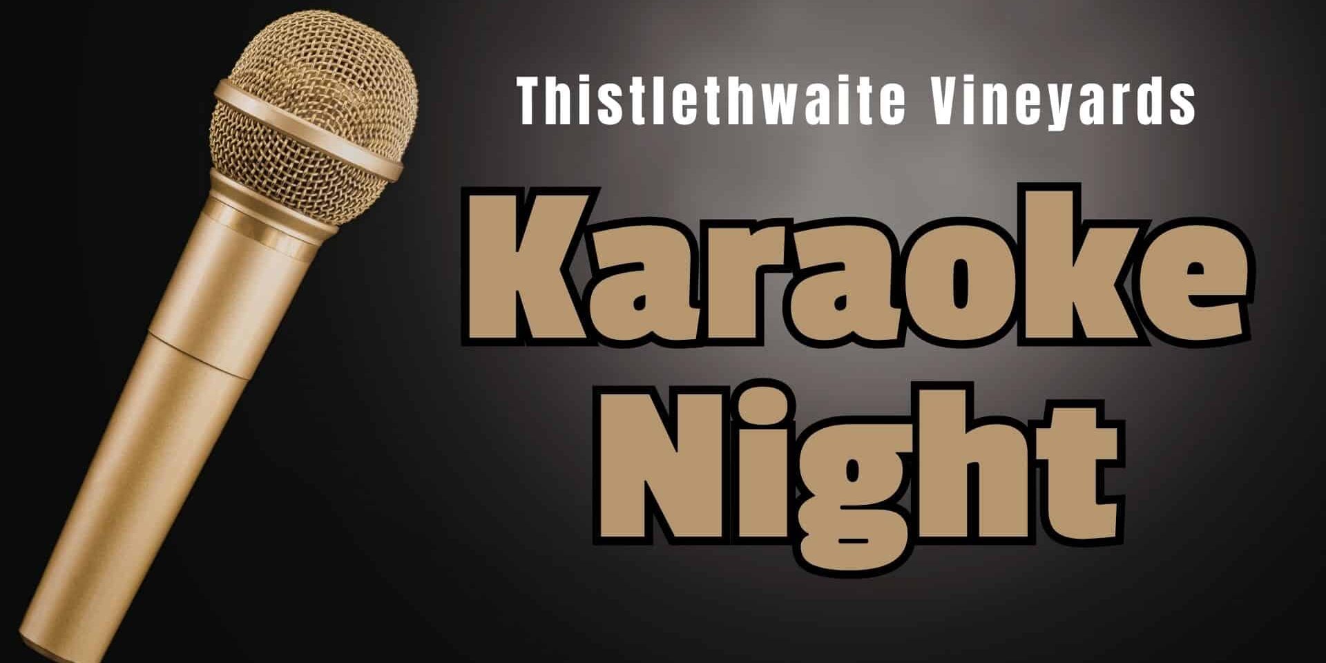 Promotional graphic for Karaoke Night at Thistlethwaite Vineyards featuring a gold microphone on a dark background with the text ‘Thistlethwaite Vineyards Karaoke Night.’