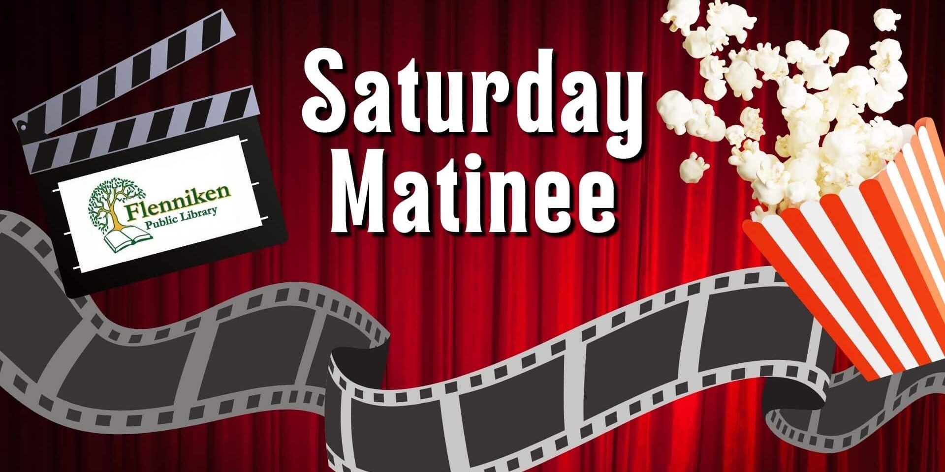 Saturday Matinee at Flenniken Public Library graphic with a film strip going across the bottom and popcorn spilling out over the red and white striped container.