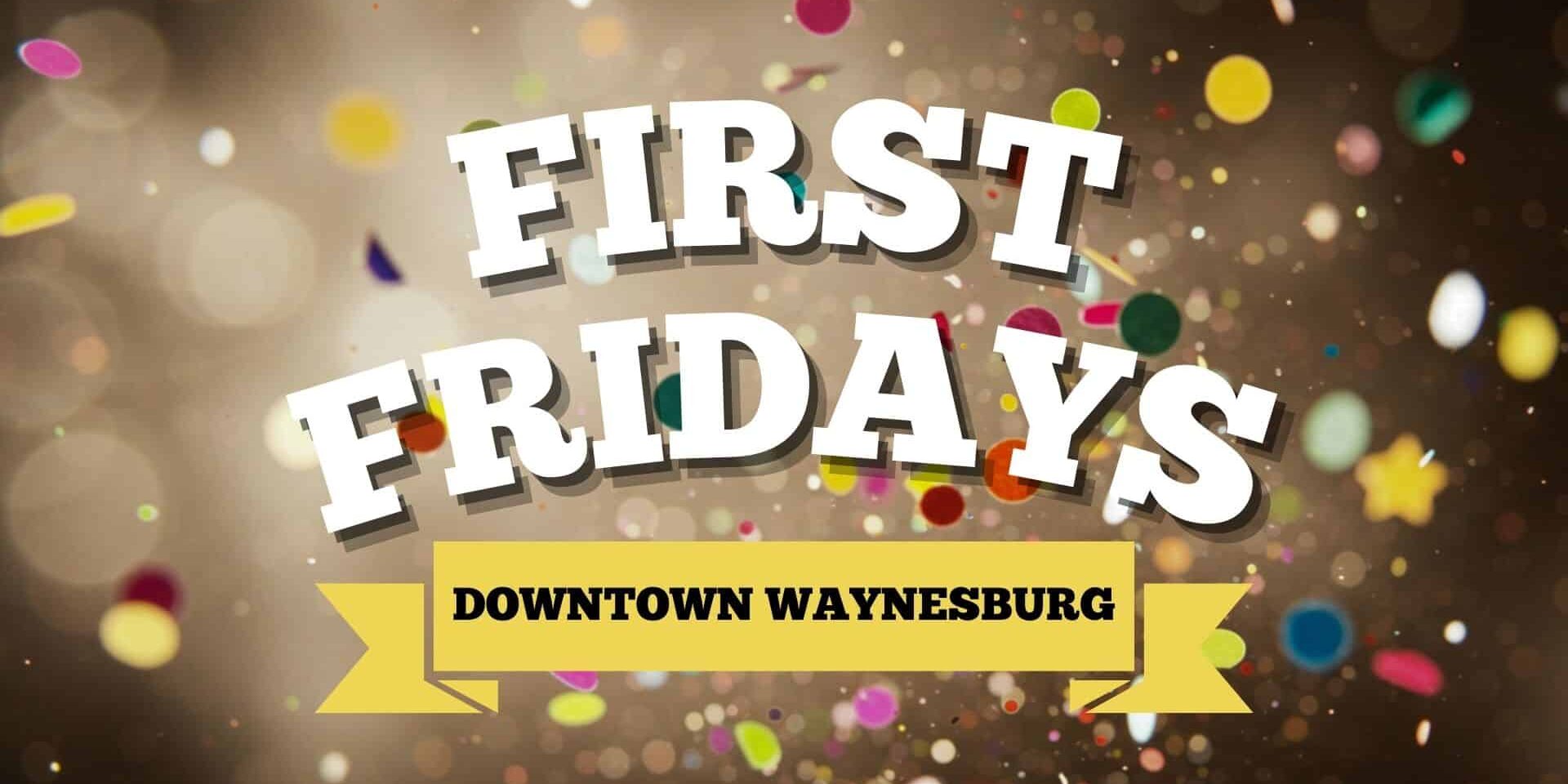 First Fridays Downtown Waynesburg event graphic with colorful confetti background and bold festival lettering.