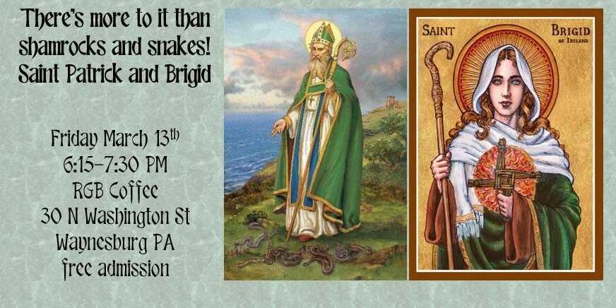 Event flyer titled “There’s more to it than shamrocks and snakes! Saint Patrick and Brigid.” Event details: Friday, March 13th, 6:15–7:30 PM at RGB Coffee, 30 N Washington St, Waynesburg, PA. Free admission. The flyer features illustrations of Saint Patrick standing on a hillside with snakes at his feet, and Saint Brigid of Ireland holding a cross and a shepherd’s staff.