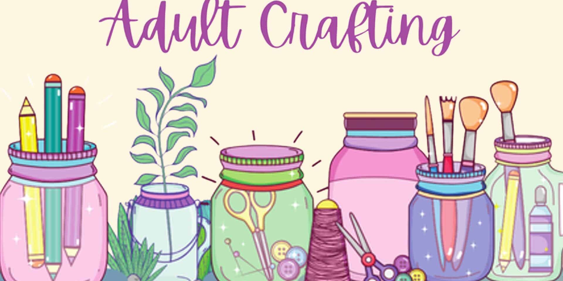 Illustrated banner with the words “Adult Crafting” in purple script above a row of colorful mason jars holding craft supplies like pencils, paintbrushes, scissors, buttons, thread, and a small plant. The jars are decorated in pastel colors with a playful, creative style.