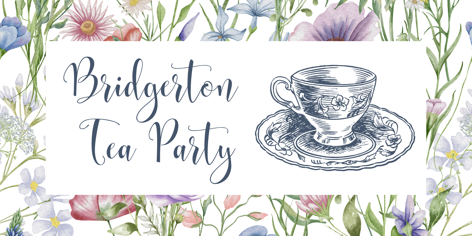 A floral background with various watercolor flowers surrounds the text "Bridgerton Tea Party" in elegant cursive. In the center, there is an illustration of a tea cup and saucer, featuring delicate floral patterns.