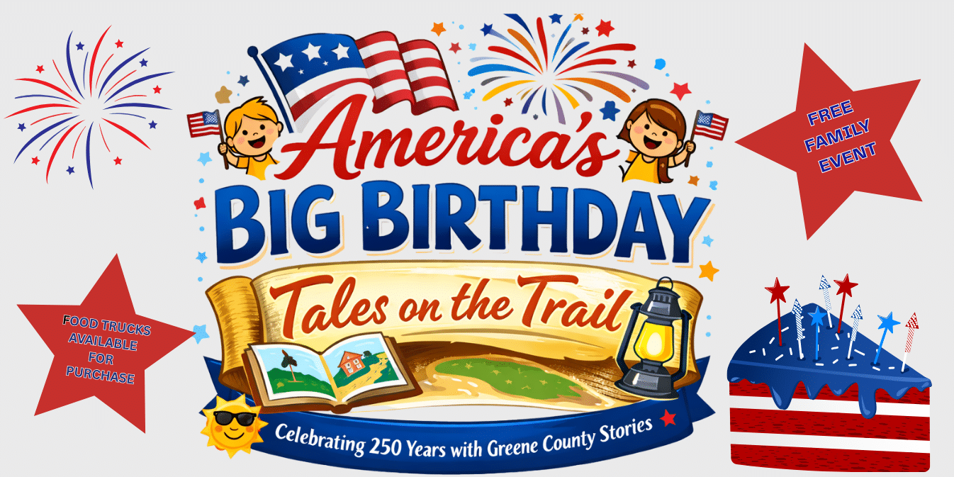 Carmichaels Americas Big Birthday Patriotic event graphic for “America’s Big Birthday: Tales on the Trail,” celebrating 250 years with Greene County stories. The colorful design features fireworks, American flags, smiling children, a lantern, an open book, and a red-white-and-blue cake. Red stars highlight “Free Family Event” and “Food Trucks Available for Purchase.”