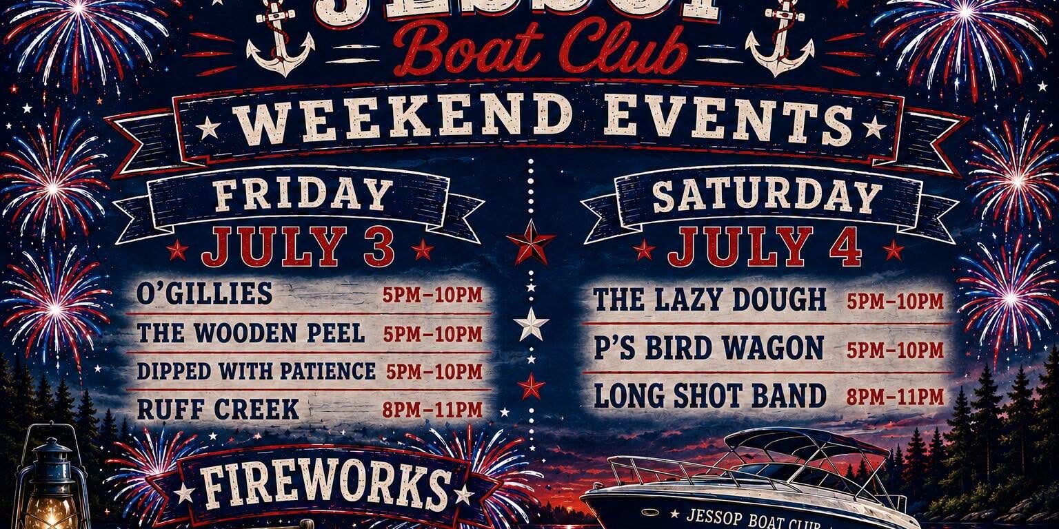 Promotional flyer for Jessop Boat Club's Fourth of July Weekend Events on July 3–4. Friday features O'Gillies, The Wooden Peel, Dipped With Patience, and Ruff Creek. Saturday features The Lazy Dough, P's Bird Wagon, and Long Shot Band. Fireworks, food vendors, and live music are highlighted, with patriotic fireworks graphics and a boat on the river.