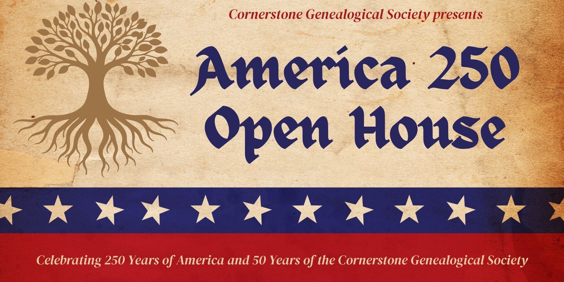 Promotional graphic for the Cornerstone Genealogical Society's America 250 Open House, featuring a tree with visible roots, patriotic red, white, and blue design elements, and text celebrating 250 years of America and 50 years of the society.
