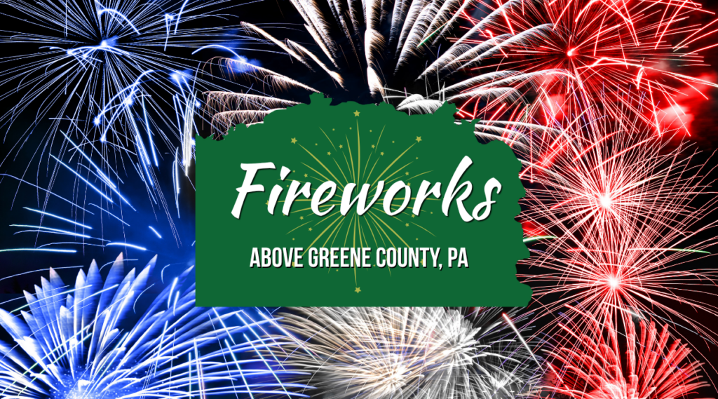 Red, white, and blue fireworks surround a green silhouette of Greene County, Pennsylvania, with the text 'Fireworks Above Greene County, PA.'