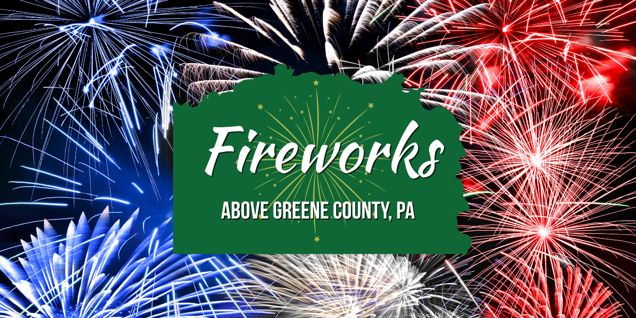 Red, white, and blue fireworks surround a green silhouette of Greene County, Pennsylvania, with the text 'Fireworks Above Greene County, PA.'