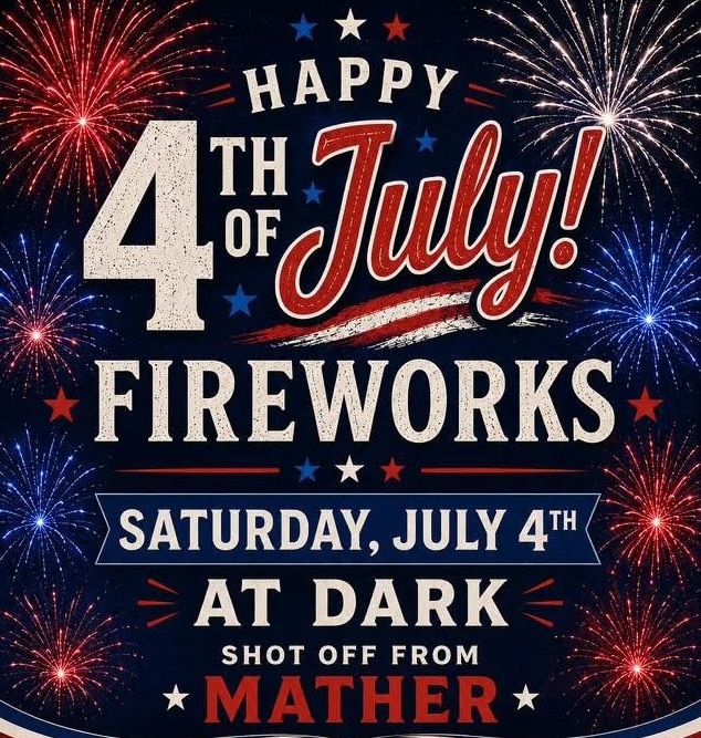 Patriotic fireworks graphic with red, white, and blue fireworks and the message 'Happy 4th of July Fireworks, Saturday, July 4th at dark, shot off from Mather.