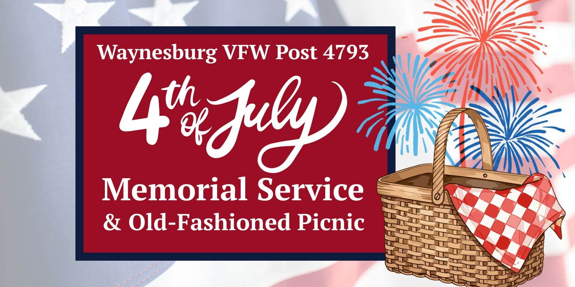Graphic promoting the Waynesburg VFW Post 4793 4th of July Memorial Service & Old-Fashioned Picnic. The design features a patriotic American flag background with red, white, and blue fireworks and a picnic basket illustration.