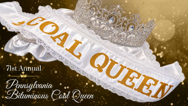A silver jeweled crown and white lace-trimmed sash reading “Coal Queen” are displayed against a gold sparkling background, with text identifying the 71st Annual Pennsylvania Bituminous Coal Queen.