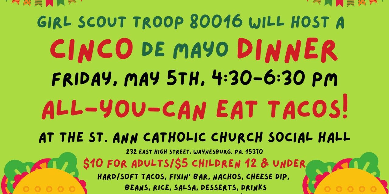 Bright green flyer announcing a Girl Scout Troop 80016 Cinco de Mayo dinner on Friday, May 5th from 4:30–6:30 PM at St. Ann Catholic Church Social Hall, featuring all-you-can-eat tacos, pricing for adults and children, and festive taco illustrations.