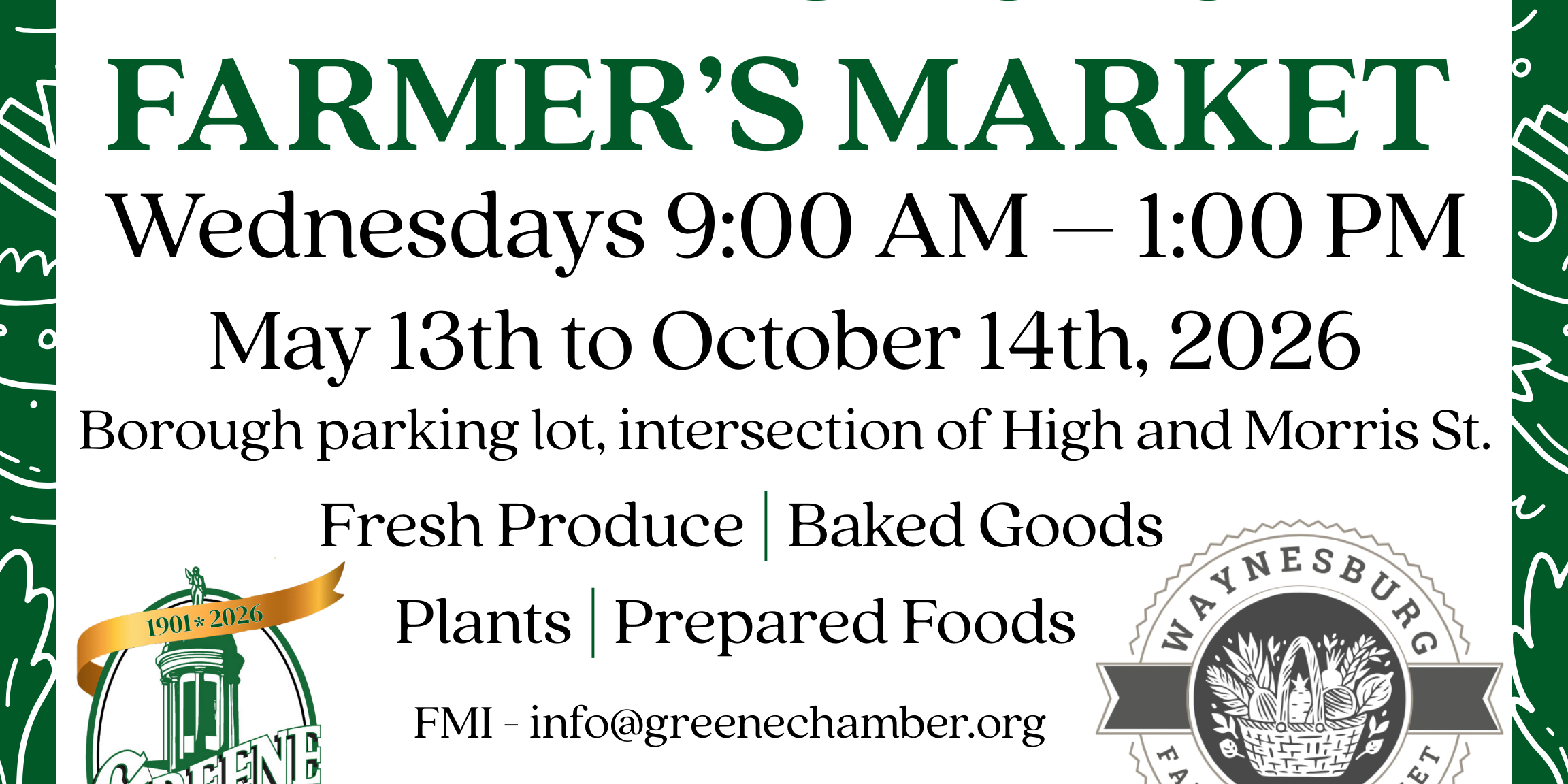 Graphic promoting the Waynesburg Farmer’s Market, held Wednesdays from 9:00 a.m. to 1:00 p.m., May 13 through October 14, 2026, at the borough parking lot at the intersection of High and Morris streets. Features fresh produce, baked goods, plants, and prepared foods. For more information, email info@greenechamber.org . Presented by the Greene County Chamber of Commerce.