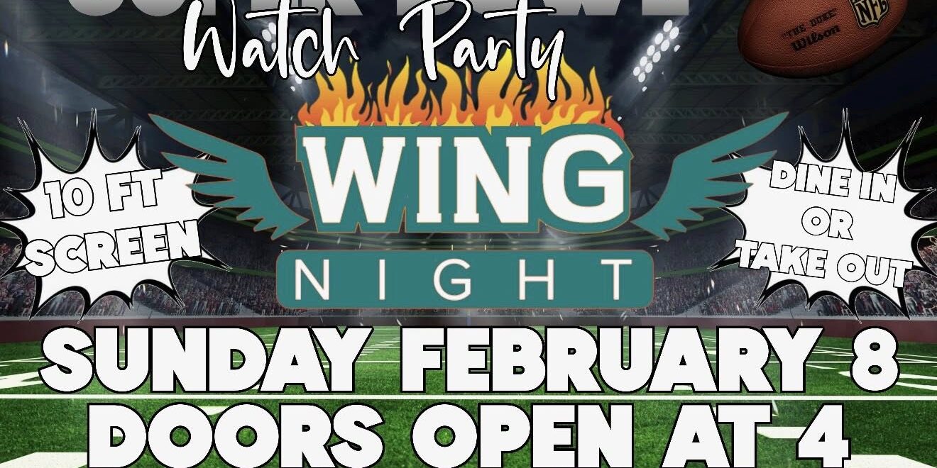 Promotional graphic for a Super Bowl watch party titled “Wing Night.” It features a football stadium background with a flaming “Wing Night” logo with wings, a football, and bold text reading: “Super Bowl Watch Party – Wing Night. Sunday February 8. Doors open at 4. 10 ft screen. Dine in or take out. Call to pre-order (724) 998-8478.”