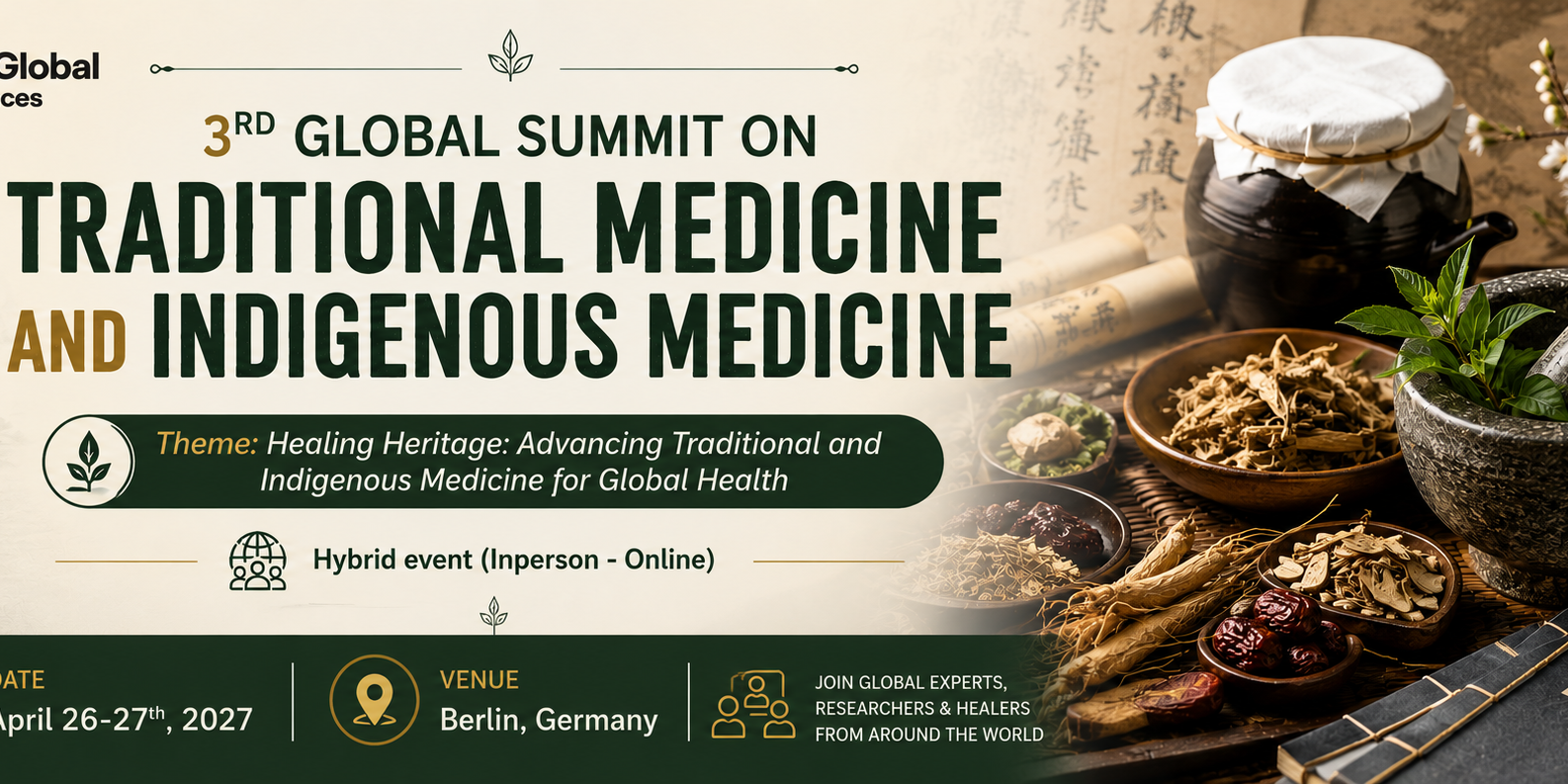 3rd Global Summit on Traditional Medicine and Indigenous Medicine 2027 Promotional banner for the 3rd Global Summit on Traditional Medicine and Indigenous Medicine, a hybrid event taking place April 26–27, 2027, in Berlin, Germany.